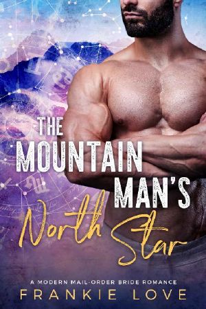 [A Modern Mail-Order Bride 03] • The Mountain Man's North Star (A Modern Mail-Order Bride Romance Book 3)